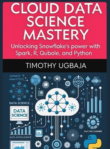 Cloud Data Science Mastery: Unlocking Snowflake's Power with Spark, R, Qubole and Python