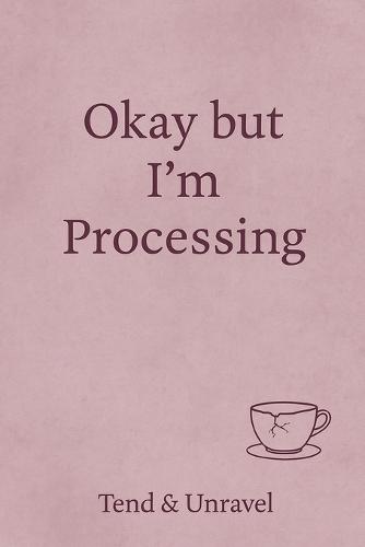 Okay, But I'm Processing