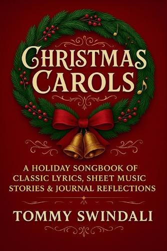 Christmas Carols: A Holiday Songbook of Classic Lyrics, Sheet Music, Stories & Journal Reflections