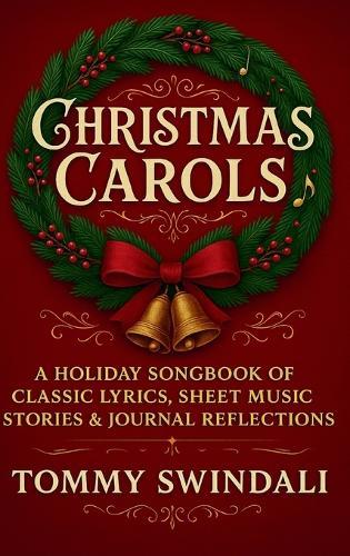 Christmas Carols: A Holiday Songbook of Classic Lyrics, Sheet Music, Stories & Journal Reflections