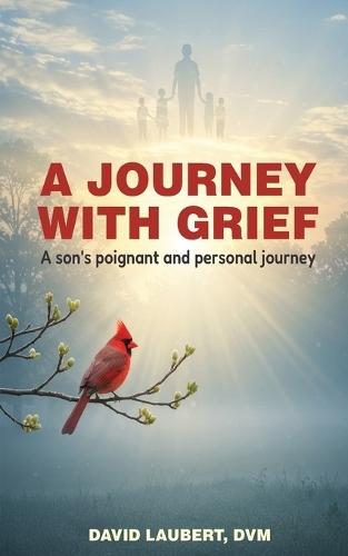 A Journey With Grief: A Son's Poignant and Personal Journey