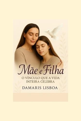 Mãe e Filha: O Vínculo que a Vida Inteira Celebra