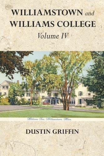 Williamstown and Williams College: Volume IV