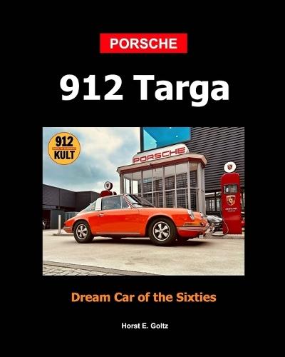 Porsche 912 Targa Softcover: Dream Car of the Sixties