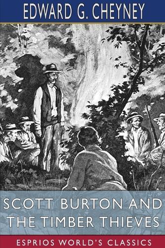 Scott Burton and the Timber Thieves (Esprios Classics)