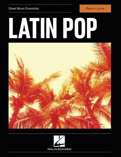 Latin Pop - Sheet Music Essentials - Piano + Lyrics Songbook