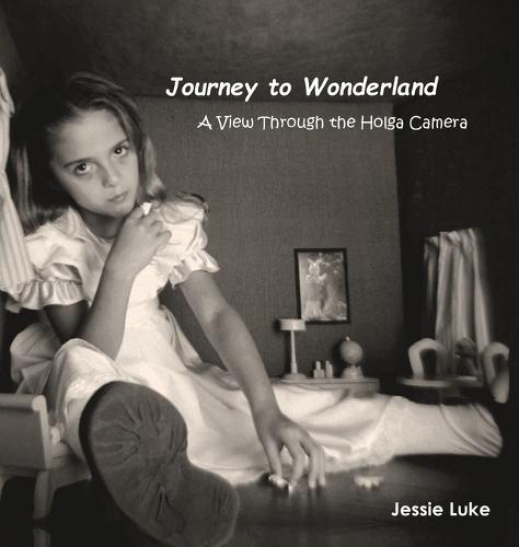 Journey to Wonderland: A View Through the Holga Camera