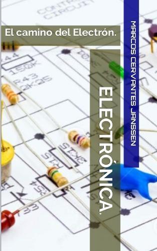 Electrónica.: El caminar del Electrón.