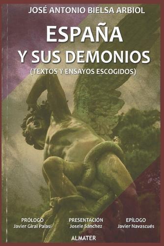 España Y Sus Demonios: Textos Y Ensayos Escogidos
