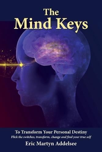 The Mind Keys: To transform your personal destiny