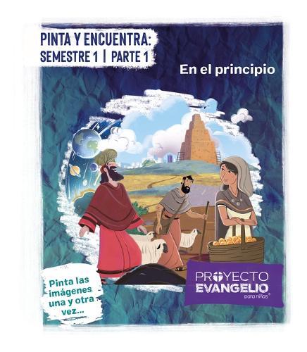 Proyecto Evangelio - Pinta Y Encuentra: Semestre 1 Parte 1: En El Principio