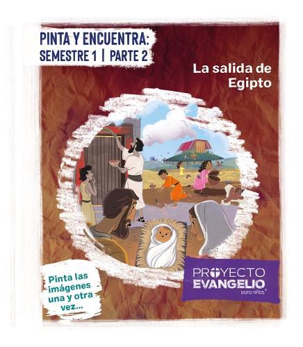 Proyecto Evangelio - Pinta Y Encuentra: Semeste 1 Parte 2: La Salida de Egipto