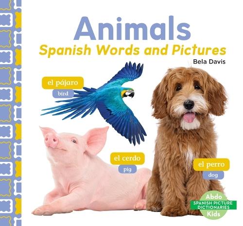 Animals: Spanish Words and Pictures: Spanish Words and Pictures