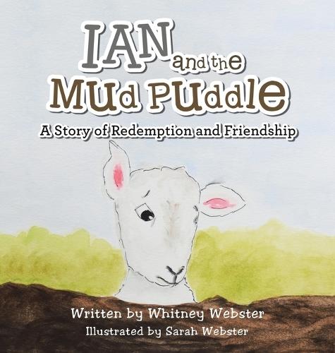 Ian and the Mud Puddle: A Story of Redemption and Friendship