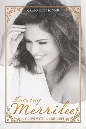 Knowing Merrilee: My Life With A Princess