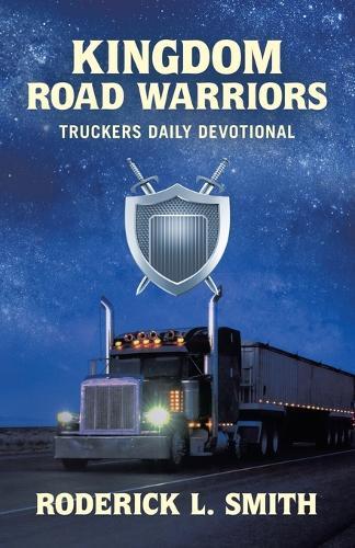 Kingdom Road Warriors: Truckers Daily Devotional
