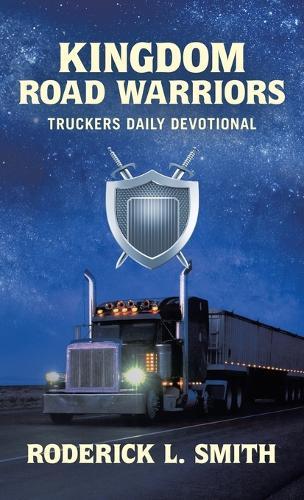 Kingdom Road Warriors: Truckers Daily Devotional