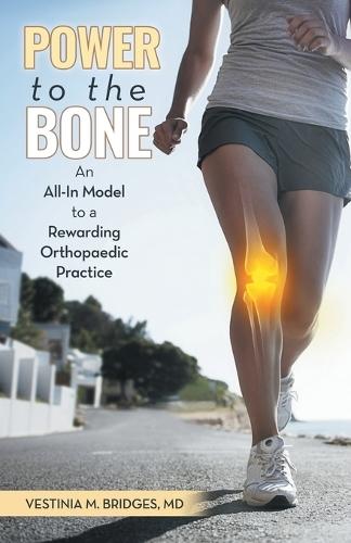 Power to the Bone: An All-In Model to a Rewarding Orthopaedic Practice