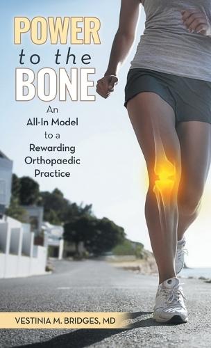 Power to the Bone: An All-In Model to a Rewarding Orthopaedic Practice