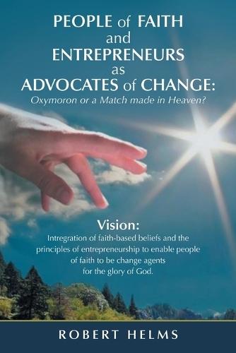 People of Faith and Entrepreneurs as Advocates of Change: Oxymoron or a Match Made in Heaven?