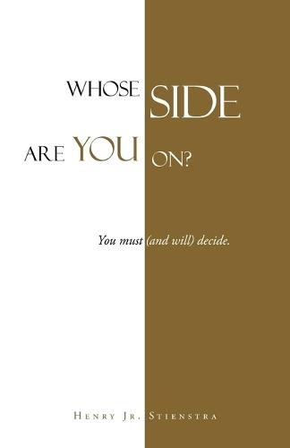 Whose Side Are You On?: You must (and will) decide.