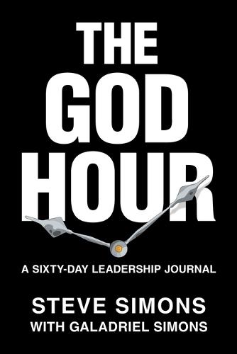 The God Hour: A Sixty-Day Leadership Journal