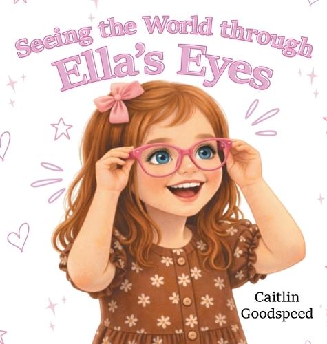 Seeing the World through Ella's Eyes