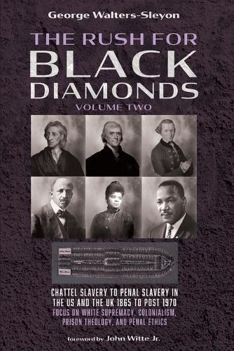 The Rush for Black Diamonds, Volume Two: Chattel Slavery to Penal Slavery in the Us and the Uk, 1865 to Post-1970 Realities