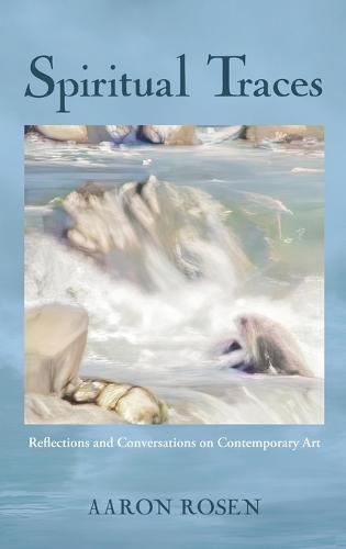 Spiritual Traces: Reflections and Conversations on Contemporary Art