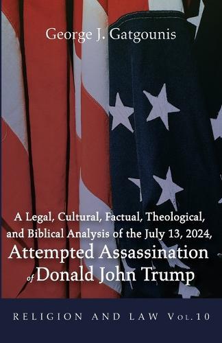 A Legal, Cultural, Factual, Theological, and Biblical Analysis of the July 13, 2024, Attempted Assassination of Donald John Trump
