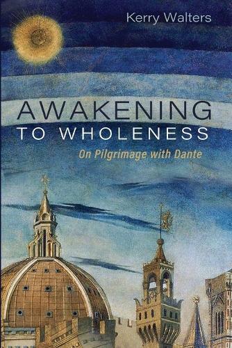 Awakening to Wholeness: On Pilgrimage with Dante