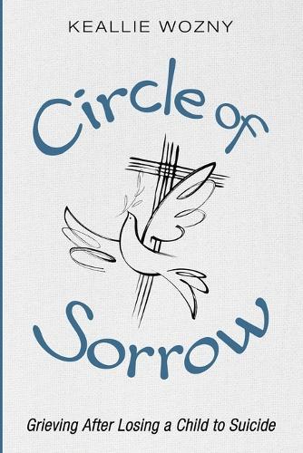 Circle of Sorrow: Grieving After Losing a Child to Suicide