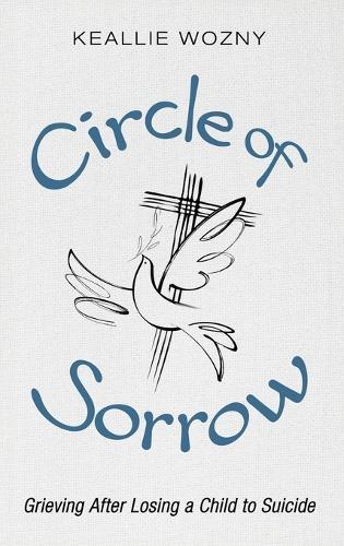 Circle of Sorrow: Grieving After Losing a Child to Suicide