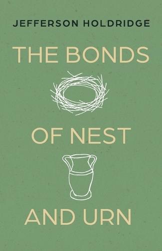 The Bonds of Nest and Urn: Poems