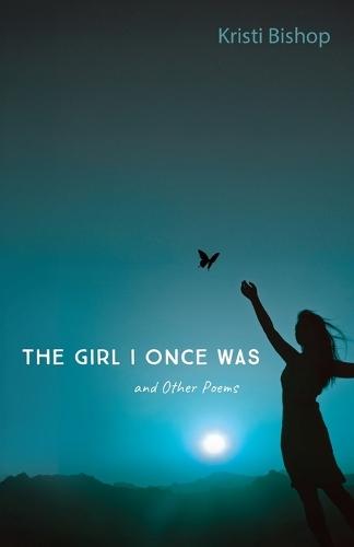 The Girl I Once Was and Other Poems