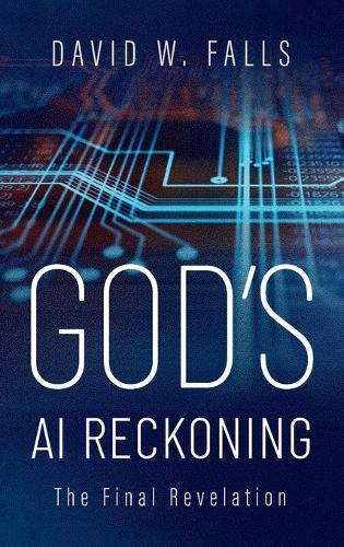 God's AI Reckoning: The Final Revelation