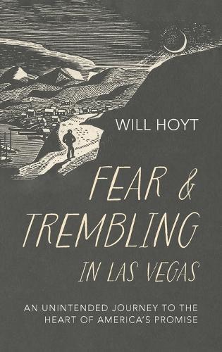 Fear and Trembling in Las Vegas: An Unintended Journey to the Heart of America's Promise