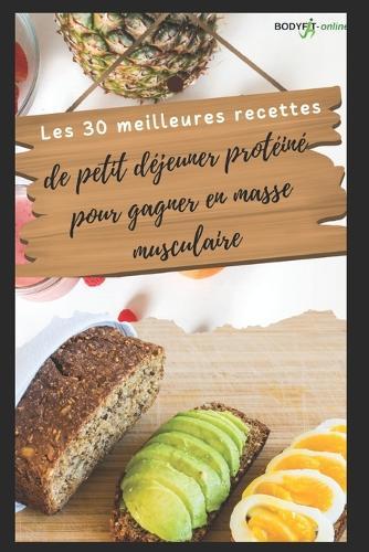Les 30 meilleures recettes de petit déjeuner protéiné pour gagner en masse musculaire: 100 pages lignées 15 * 22 cm