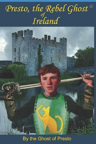 Presto, the Rebel Ghost of Ireland