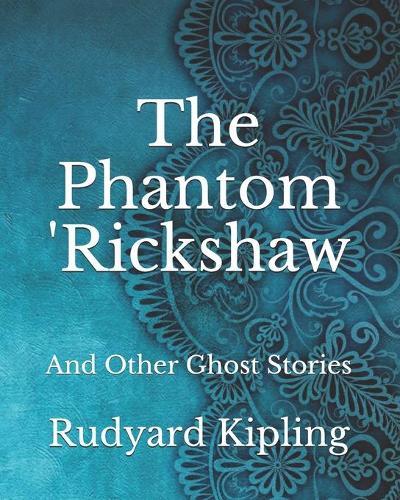 The Phantom 'Rickshaw: And Other Ghost Stories