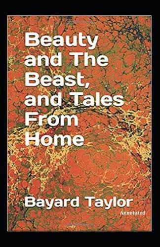 Beauty and the Beast, and Tales of Home (Annotated)