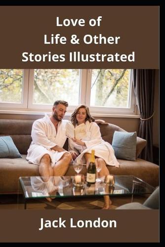 Love of Life & Other Stories Illustrated