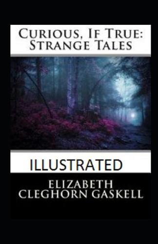 Curious, If True: Strange Tales Illustrated
