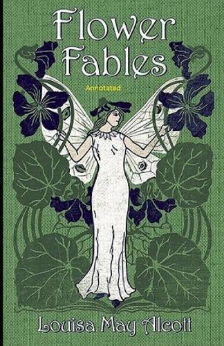 Flower Fables Annotated