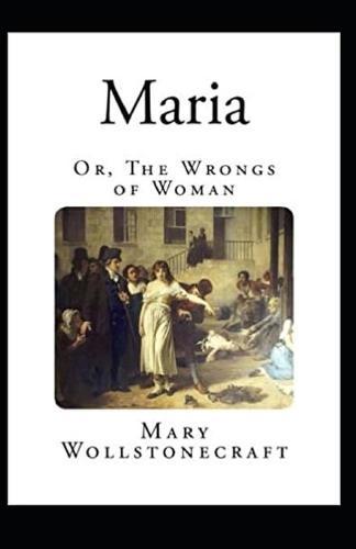 Maria: or, The Wrongs of Woman Illustrated