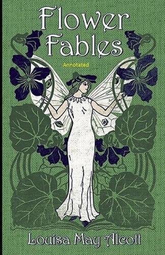 Flower Fables Annotated