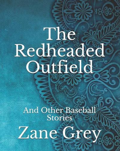 The Redheaded Outfield: And Other Baseball Stories