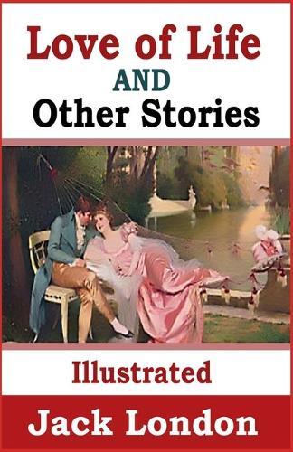 Love of Life & Other Stories Illustrated
