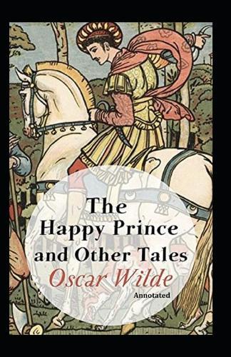 The Happy Prince and Other Tales Annotated