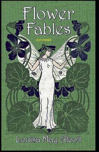 Flower Fables Annotated